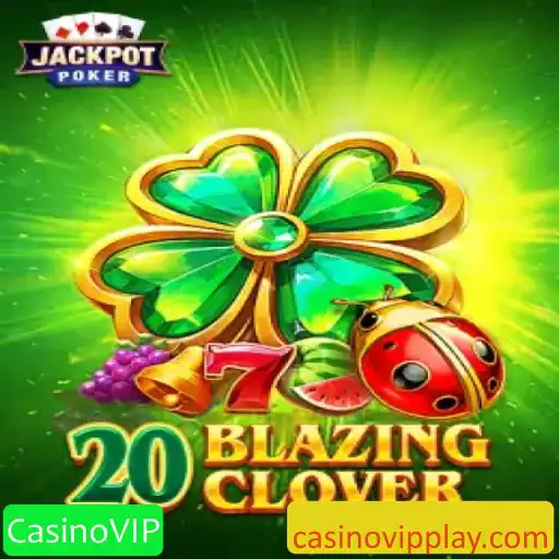 Descubra a Emoção de Jogar 20BlazingClover no CasinoVIP